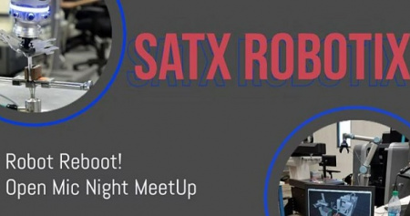 JULY 21: Robot Reboot - SATX Robotix Open Mic Night MeetUp
